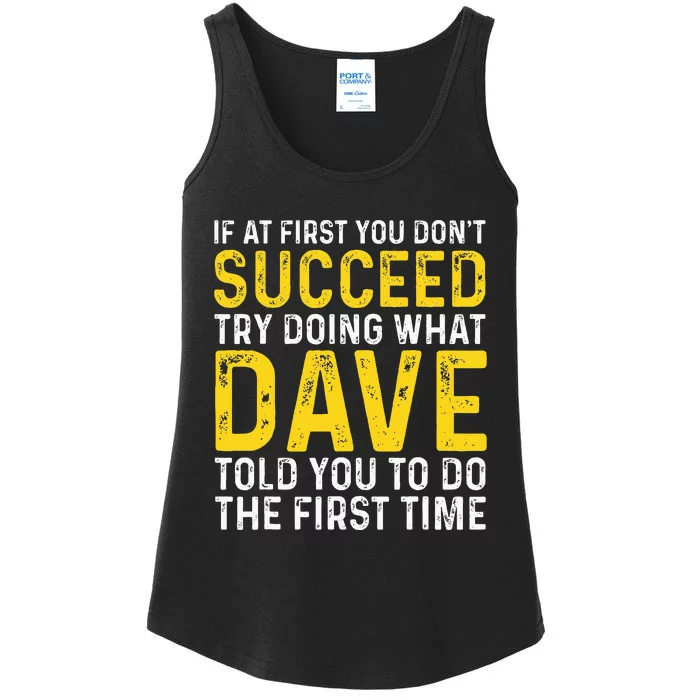 Funny Dave If At First You DonT Succeed Try Doing What Dave Ladies Essential Tank