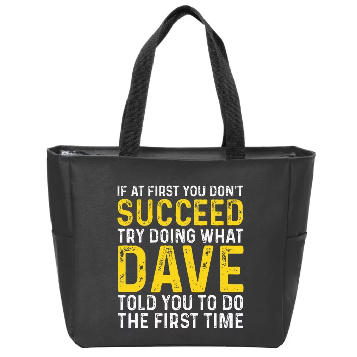 Funny Dave If At First You DonT Succeed Try Doing What Dave Zip Tote Bag