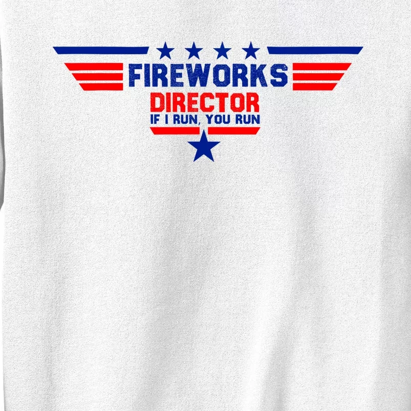 Fireworks Director If I Run You Run Sweatshirt