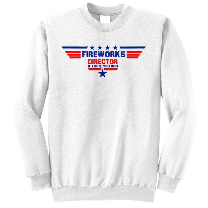 Fireworks Director If I Run You Run Sweatshirt