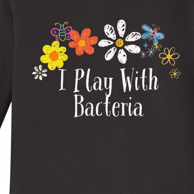 Flowers Drawing I Play With Bacteria Funny 2024 Saying Baby Long Sleeve Bodysuit