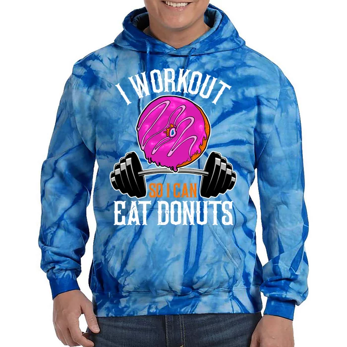 Funny Doughnut I Workout So I Can Eat Donuts Fitness Gym Great Gift Tie Dye Hoodie