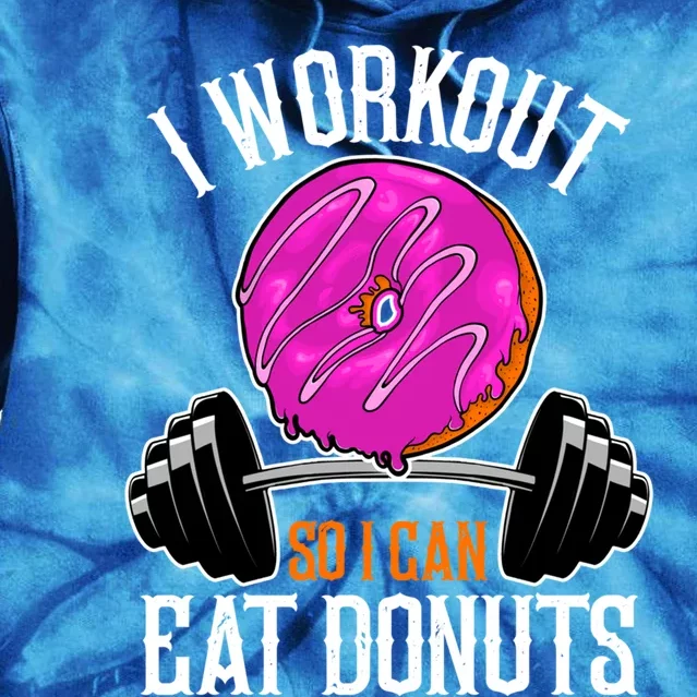 Funny Doughnut I Workout So I Can Eat Donuts Fitness Gym Great Gift Tie Dye Hoodie