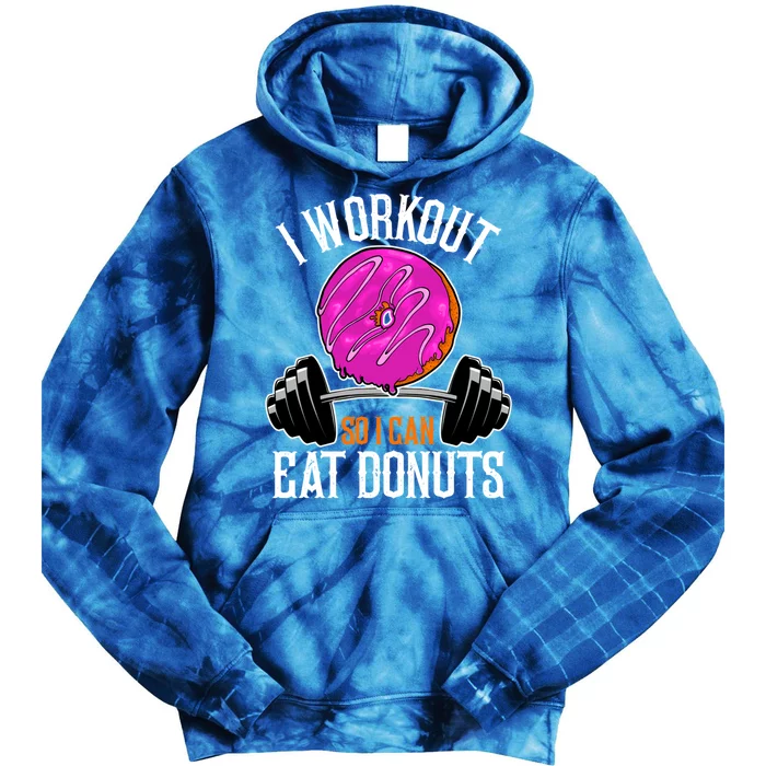 Funny Doughnut I Workout So I Can Eat Donuts Fitness Gym Great Gift Tie Dye Hoodie