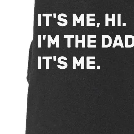 Fathers Day, Its Me Hi I'm The Dad Its Me Doggie 3-End Fleece Hoodie