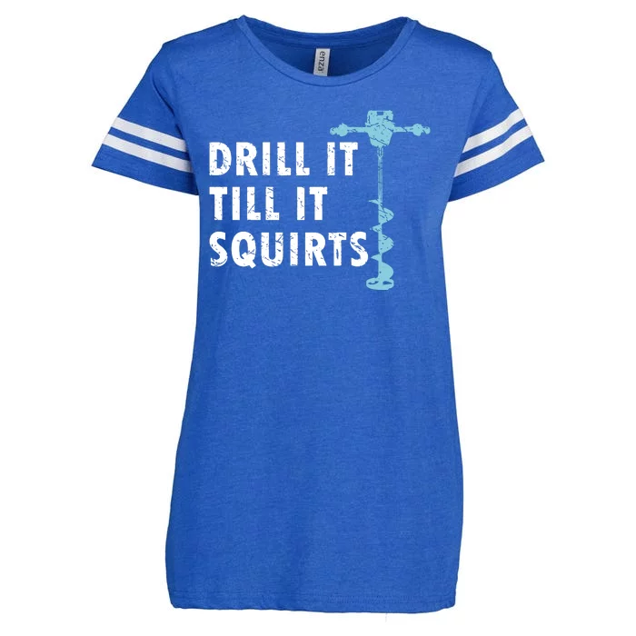 Funny Drill It Till It Squirts For Ice Fishing Lovers Enza Ladies Jersey Football T-Shirt