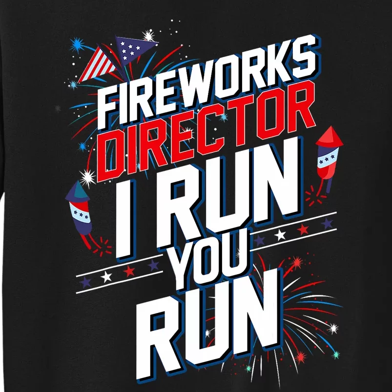 Fireworks Director I Run You Run 4th Of July Independence Sweatshirt