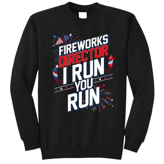 Fireworks Director I Run You Run 4th Of July Independence Sweatshirt