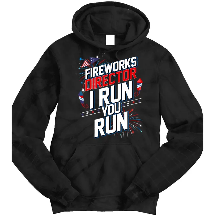 Fireworks Director I Run You Run 4th Of July Independence Tie Dye Hoodie