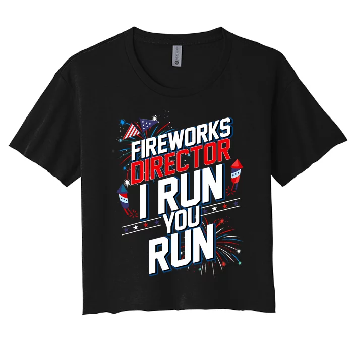 Fireworks Director I Run You Run 4th Of July Independence Women's Crop Top Tee