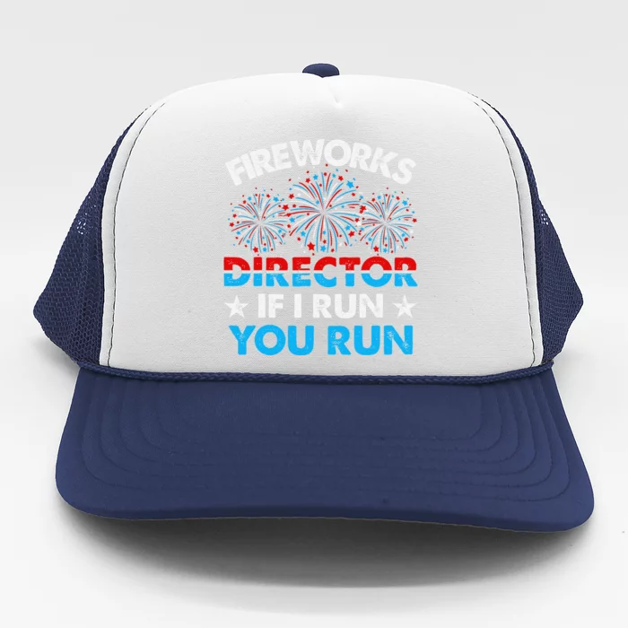 Fireworks Director If I Run You Run Celebrate 4th Of July Trucker Hat