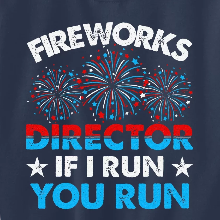 Fireworks Director If I Run You Run Celebrate 4th Of July Kids Sweatshirt