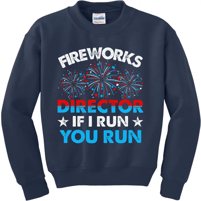 Fireworks Director If I Run You Run Celebrate 4th Of July Kids Sweatshirt