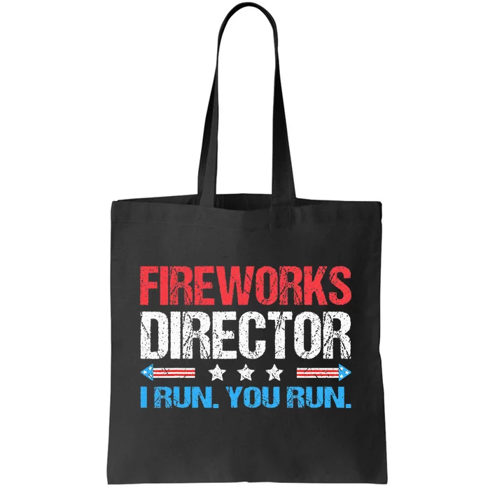 Fireworks Director I Run You Run Funny 4th Of July Tote Bag