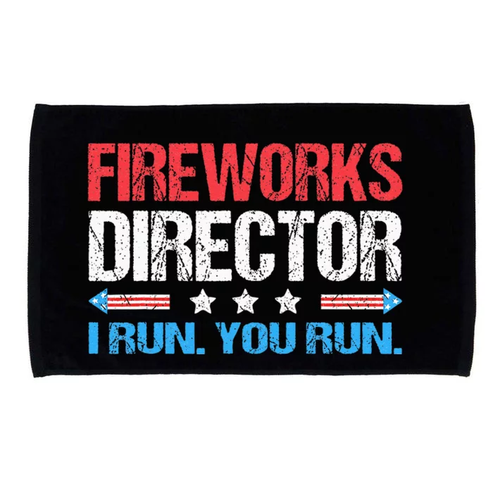 Fireworks Director I Run You Run Funny 4th Of July Microfiber Hand Towel