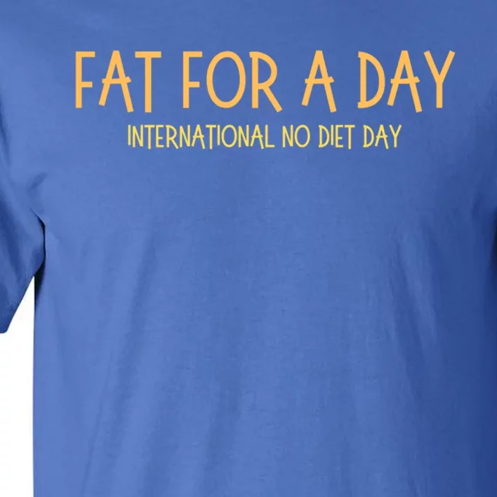 Fat Day International No Diet Day Gift Tall T-Shirt