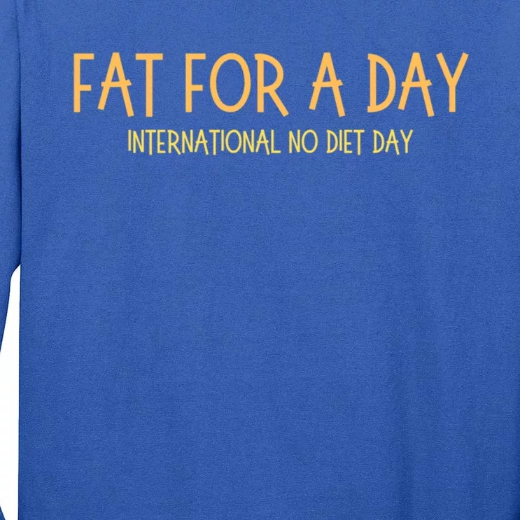 Fat Day International No Diet Day Gift Tall Long Sleeve T-Shirt