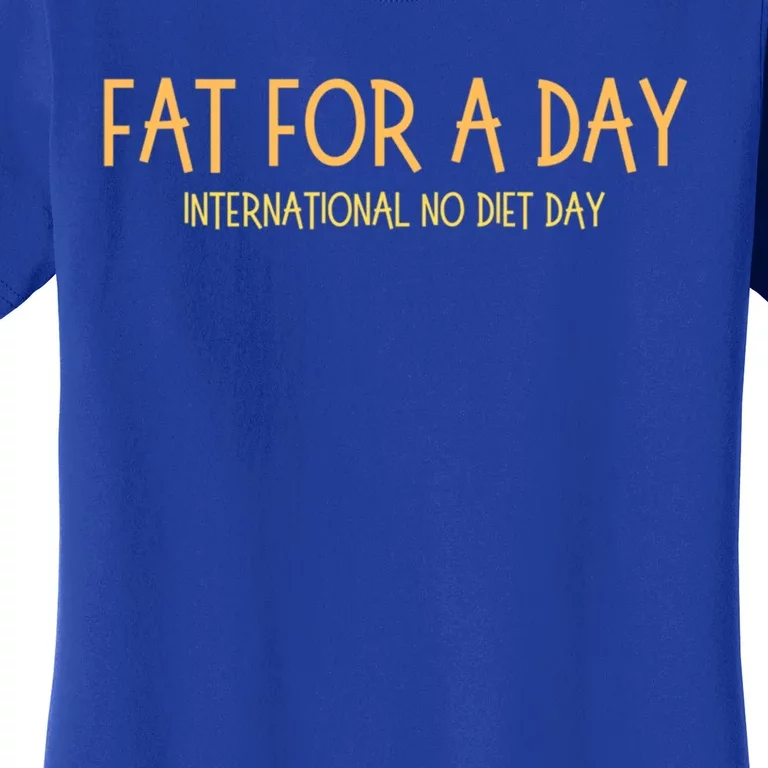 Fat Day International No Diet Day Gift Women's T-Shirt