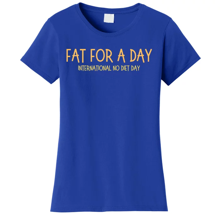 Fat Day International No Diet Day Gift Women's T-Shirt