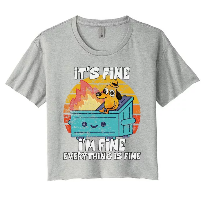 Funny Dumpster Its Fine IM Fine Everything Is Fine Dog Women's Crop Top Tee