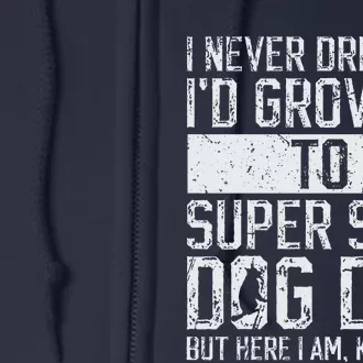 Fathers Day I Never Dreamed Id Be A Super Sexy Dog Dad Full Zip Hoodie