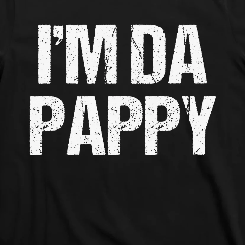 Fathers Day I'M Da Pappy Grandpappy Fathers Day Present T-Shirt