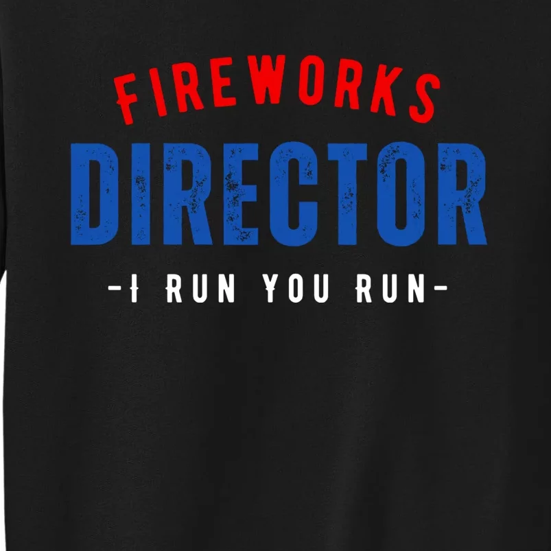 Fireworks Director If I Run You Run Sweatshirt