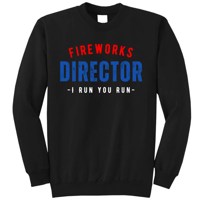 Fireworks Director If I Run You Run Sweatshirt