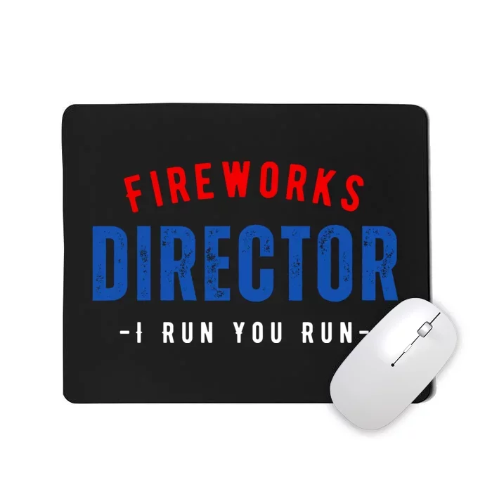 Fireworks Director If I Run You Run Mousepad