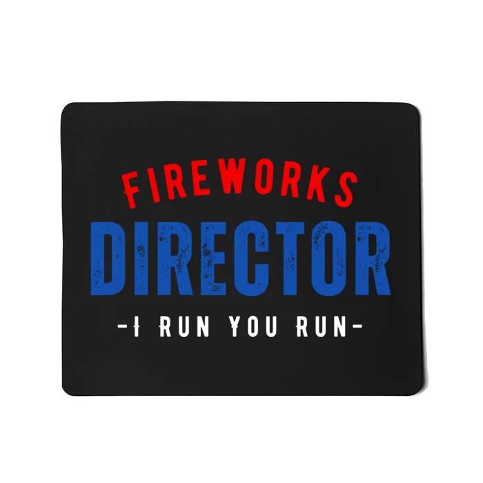 Fireworks Director If I Run You Run Mousepad