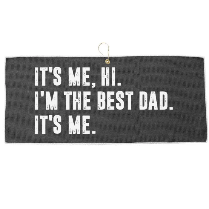 Fathers Day Its Me Hi I'm The Best Dad Its Me Large Microfiber Waffle Golf Towel