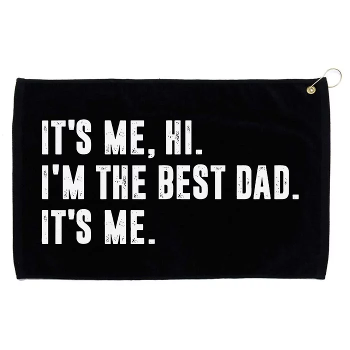 Fathers Day Its Me Hi I'm The Best Dad Its Me Grommeted Golf Towel