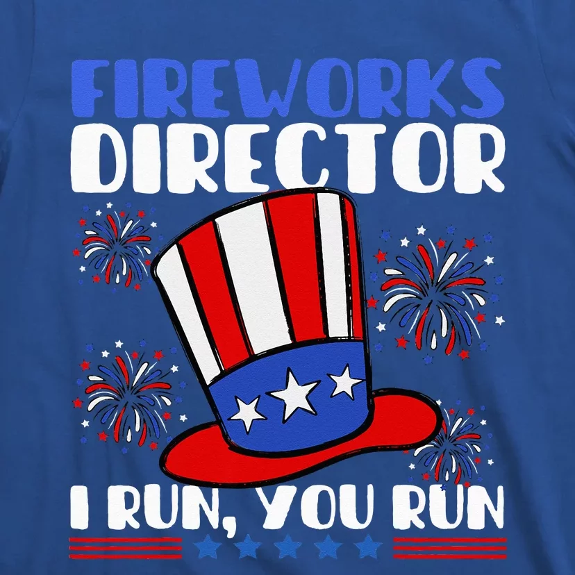 Fireworks Director I Run You Run Flag Funny 4th Of July T-Shirt