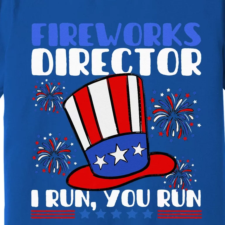 Fireworks Director I Run You Run Flag Funny 4th Of July Premium T-Shirt