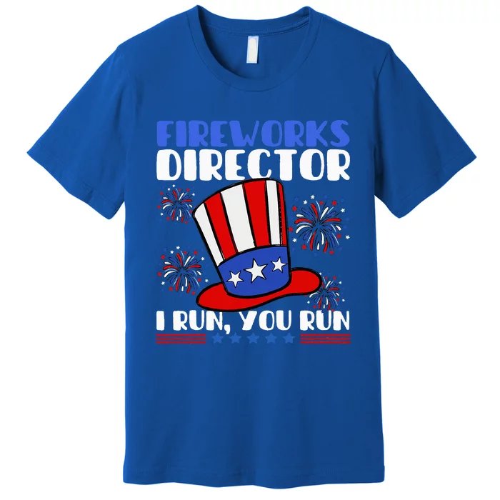 Fireworks Director I Run You Run Flag Funny 4th Of July Premium T-Shirt