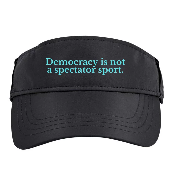 Funny Democracy Is Not A Spectator Sport Adult Drive Performance Visor