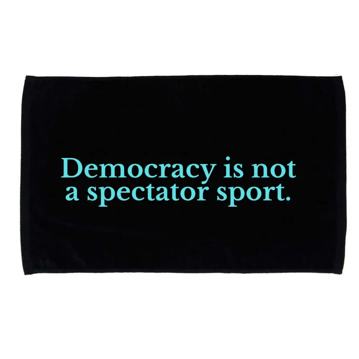 Funny Democracy Is Not A Spectator Sport Microfiber Hand Towel