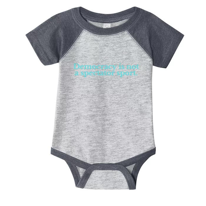 Funny Democracy Is Not A Spectator Sport Infant Baby Jersey Bodysuit