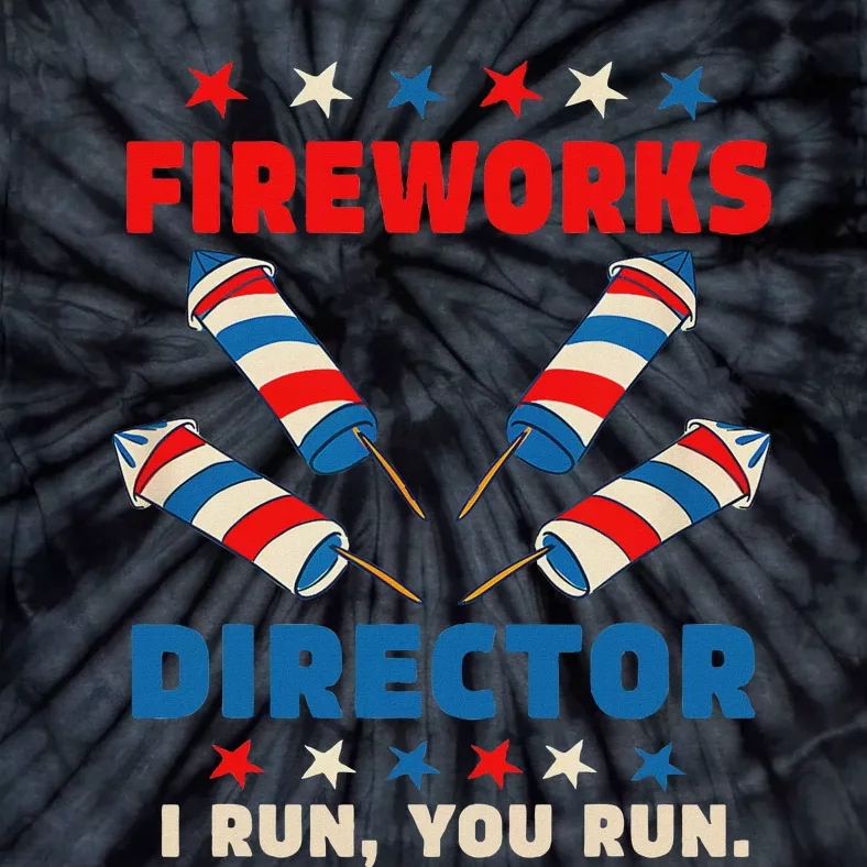 Fireworks Director I Run You Run Funny 4th Of July Women Tie-Dye T-Shirt