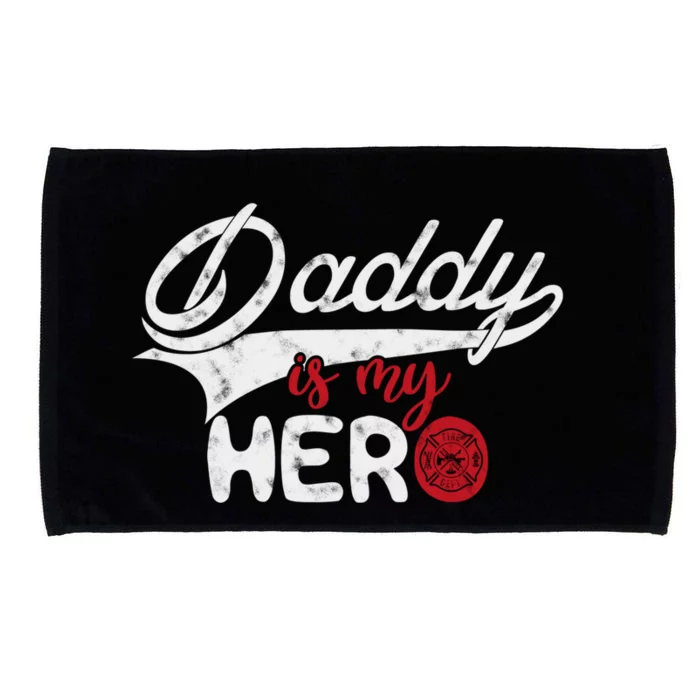 Firefighter Daddy Is My Hero Gift For Fire Son Daughter Cool Gift Microfiber Hand Towel