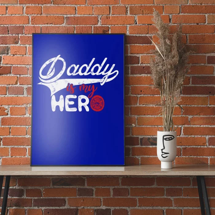 Firefighter Daddy Is My Hero Gift For Fire Son Daughter Cool Gift Poster