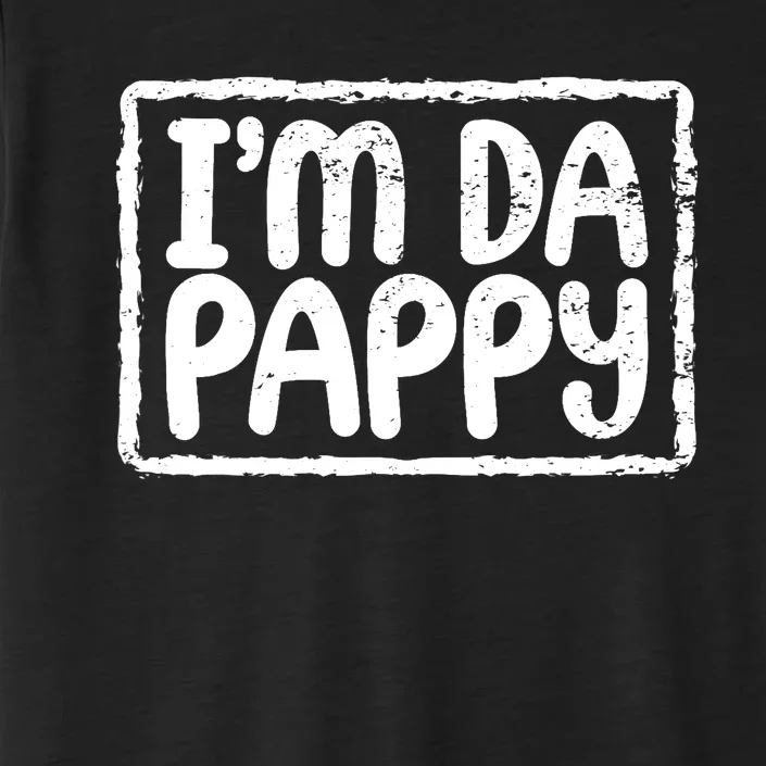 Fathers Day I'M Da Pappy Tees Grandpappy Fathers Day Present ChromaSoft Performance T-Shirt