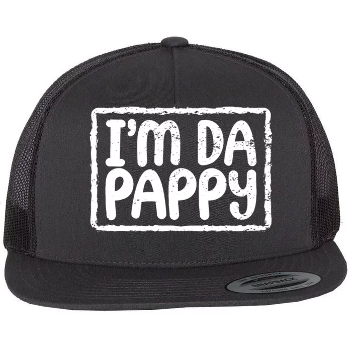 Fathers Day I'M Da Pappy Tees Grandpappy Fathers Day Present Flat Bill Trucker Hat