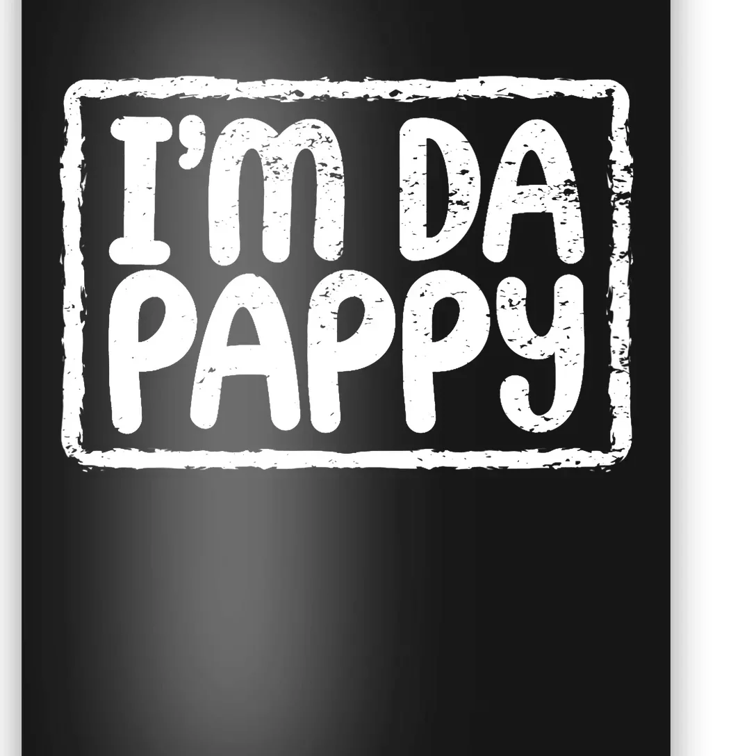 Fathers Day I'M Da Pappy Tees Grandpappy Fathers Day Present Poster