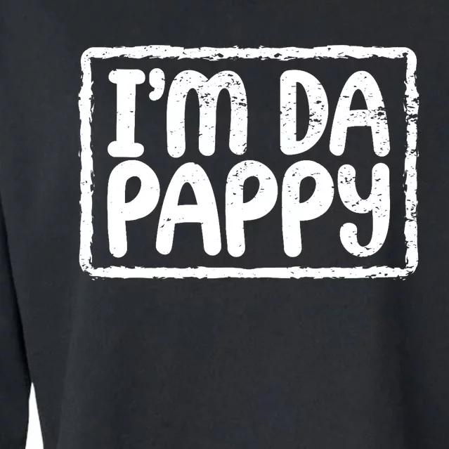 Fathers Day I'M Da Pappy Tees Grandpappy Fathers Day Present Cropped Pullover Crew