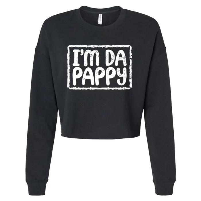 Fathers Day I'M Da Pappy Tees Grandpappy Fathers Day Present Cropped Pullover Crew