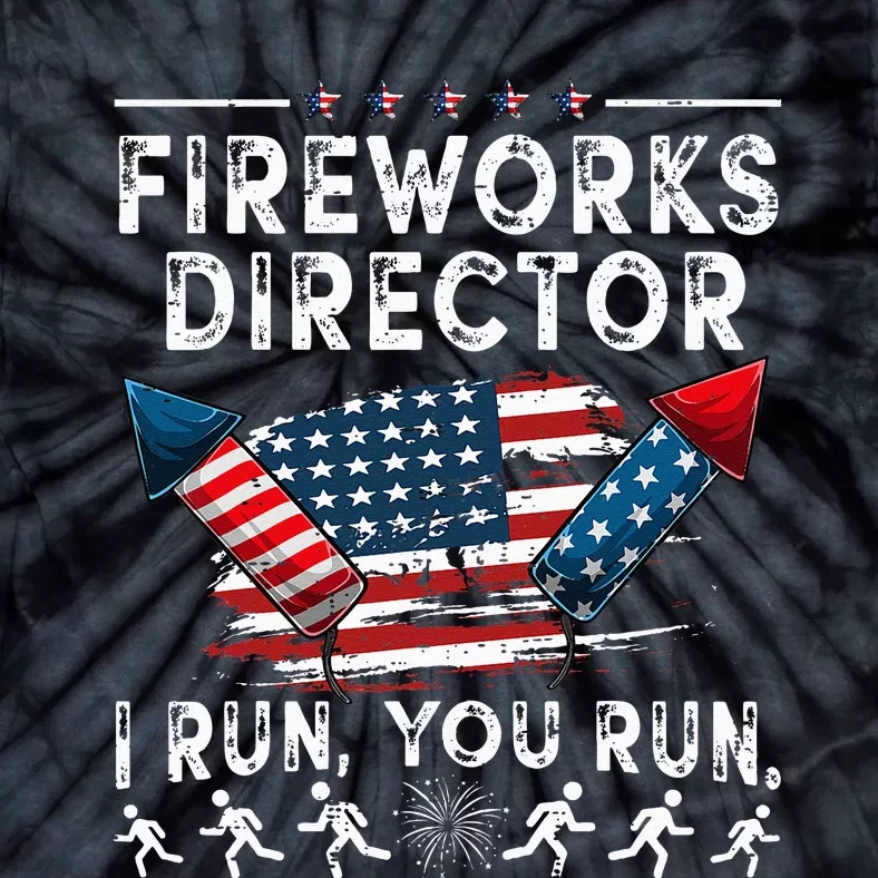 Fireworks Director I Run You Run Flag Funny 4th Of July Tie-Dye T-Shirt