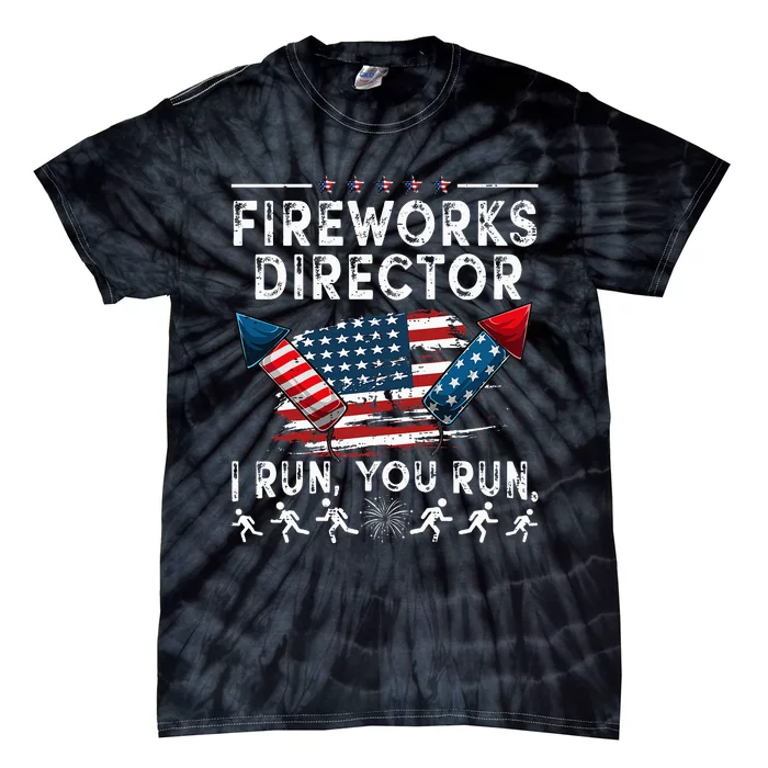 Fireworks Director I Run You Run Flag Funny 4th Of July Tie-Dye T-Shirt