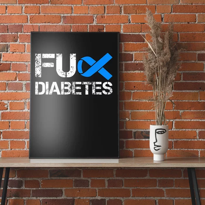 Fuck Diabetes I Hate Diabetes T1D Type 1 Diabetes Awareness Poster