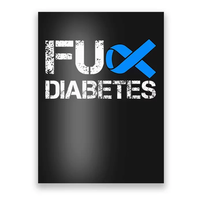 Fuck Diabetes I Hate Diabetes T1D Type 1 Diabetes Awareness Poster